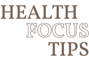 Health Focus Tips